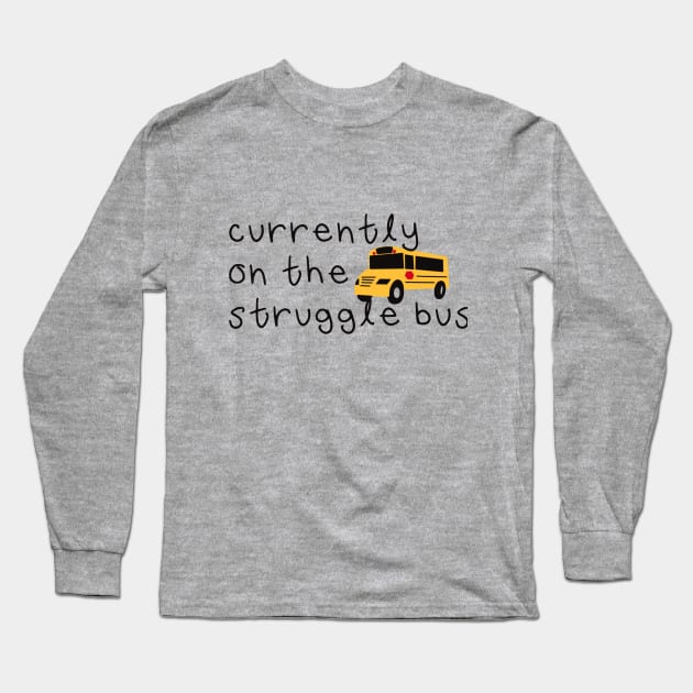 Struggle Bus Long Sleeve T-Shirt by Origami Sticker Co.